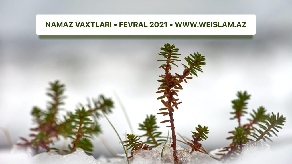 2021-ci-il-fevral-ayi-ucun-namaz-vaxtlari-prayer-times-february-2021-weislam.az-az